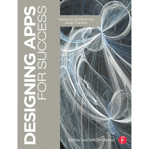 Focal Press Book: Designing Apps for Success: Developing Consistent App Design Practices, Focal, Press, Book:, Designing, Apps, Success:, Developing, Consistent, App, Design, Practices