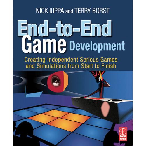 Focal Press Book: End-to-End Game Development: Creating Independent Serious Games and Simulations from Start to Finish