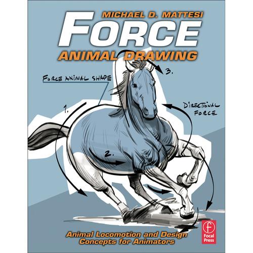 Focal Press Book: Force Animal Drawing: Animal Locomotion and Design Concepts for Animators