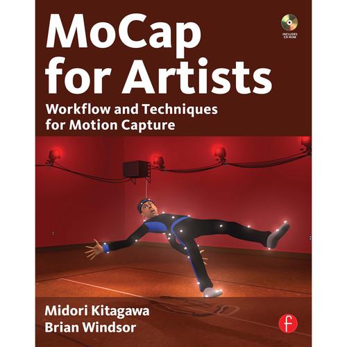 Focal Press Book: Mocap for Artists: Workflow and Techniques for Motion Capture