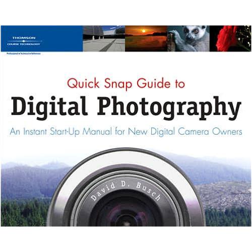 Cengage Course Tech. Book: Quick Snap Guide to Digital Photography: An Instant Start-Up Manual for New Digital Camera Owners by David D. Busch
