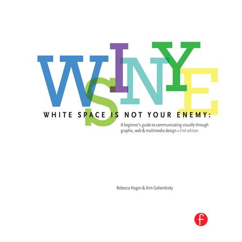Focal Press Book: White Space is Not Your Enemy: A Beginner's Guide to Communicating Visually Through Graphic, Web, & Multimedia Design, Focal, Press, Book:, White, Space, is, Not, Your, Enemy:, Beginner's, Guide, to, Communicating, Visually, Through, Graphic, Web, &, Multimedia, Design