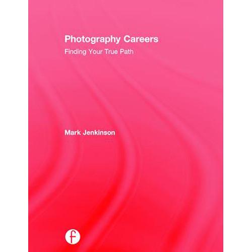 Focal Press Book: Photography Careers: Finding Your True Path