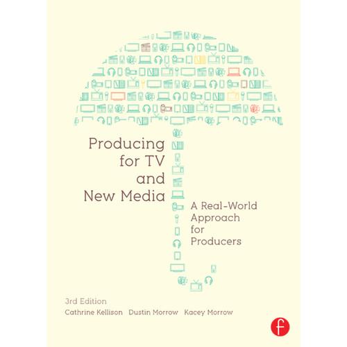 Focal Press Book: Producing for TV and New Media: A Real-World Approach for Producers