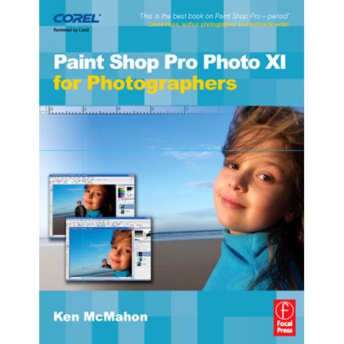 Focal Press Book: Paint Shop Pro Photo XI for Photographers by Ken McMahon