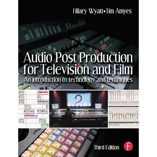 Focal Press Book: Audio Post Production for Television and Film: An Introduction to Technology and Techniques