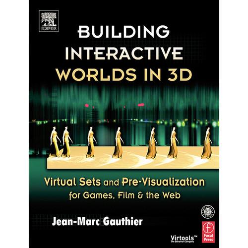 Focal Press Book: Building Interactive Worlds in 3D: Virtual Sets and Pre-Visualization for Games, Film, & the Web