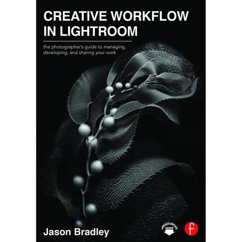 Focal Press Book: Creative Workflow in Lightroom: The Photographer