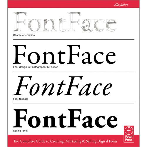 Focal Press Book: FontFace: The Complete Guide to Creating, Marketing, & Selling Digital Fonts