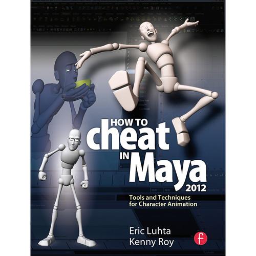 Focal Press Book: How to Cheat in Maya 2012: Tools and Techniques for Character Animation