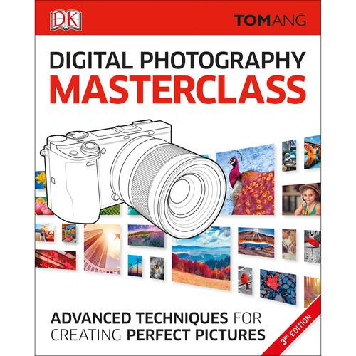 DK Publishing Book: Digital Photography Masterclass, 3rd Edition by Tom Ang