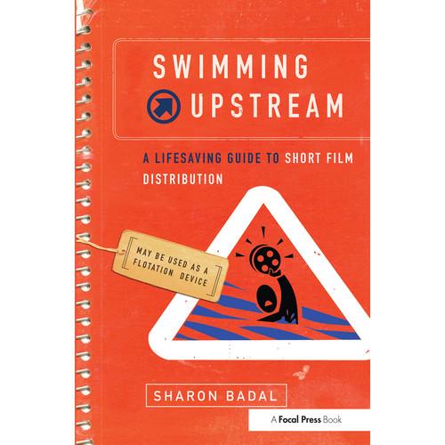 Focal Press Book: Swimming Upstream: A Lifesaving Guide to Short Film Distribution, Focal, Press, Book:, Swimming, Upstream:, Lifesaving, Guide, to, Short, Film, Distribution