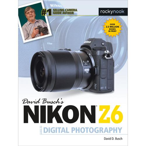 David D. Busch Nikon Z6 Guide