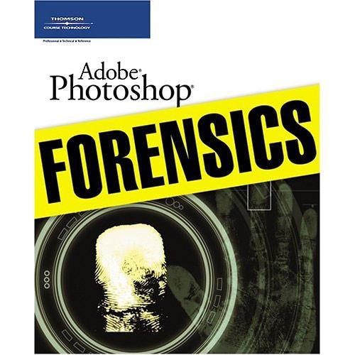 Cengage Course Tech. Book: Adobe Photoshop Forensics by Cynthia Baron