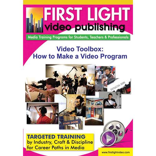 First Light Video DVD: The Video Toolbox: How To Make A Video Program
