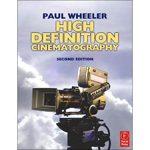 Focal Press Book: High Definition Cinematography, Second Edition by Paul Wheeler