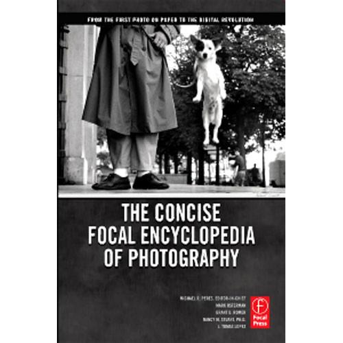 Focal Press Book: The Concise Focal Encyclopedia of Photography: From the First Photo on Paper to the Digital Revolution