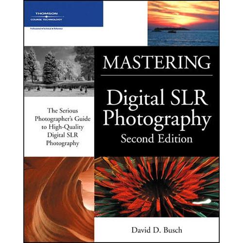 Cengage Course Tech. Book: Mastering Digital SLR Photography 2E by David D. Busch