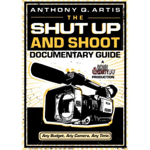 Focal Press Book DVD: The Shut Up and Shoot Documentary Guide by Anthony Q. Artis