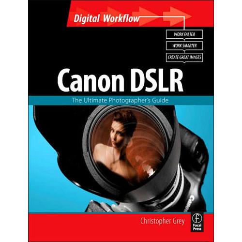 Focal Press Book: Canon DSLR: The Ultimate Photographer