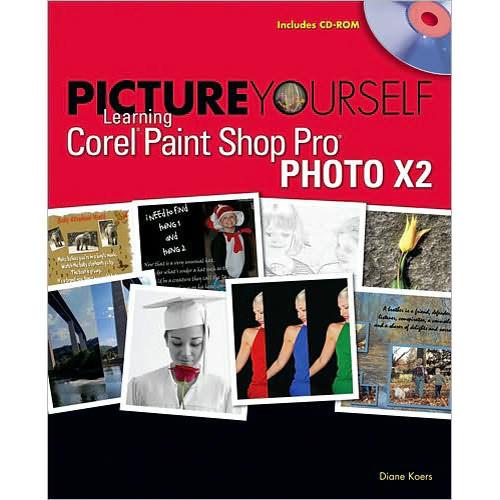 Cengage Course Tech. Book: Picture Yourself Learning Corel Paint Shop Pro X2 by Diane Koers, Cengage, Course, Tech., Book:, Picture, Yourself, Learning, Corel, Paint, Shop, Pro, X2, by, Diane, Koers