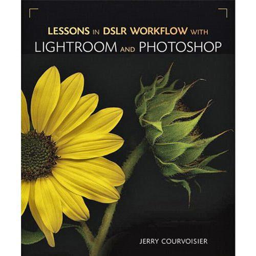 Pearson Education Book: Lessons in DSLR Workflow with Lightroom and Photoshop by Jerry Courvoisier