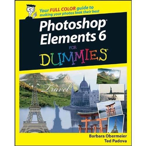 Wiley Publications Book: Photoshop Elements 6 For Dummies by Barbara Obermeier, Ted Padova