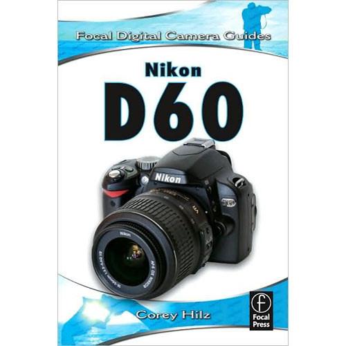 Focal Press Book: Nikon D60 by Corey Hilz, Danielle Monroe
