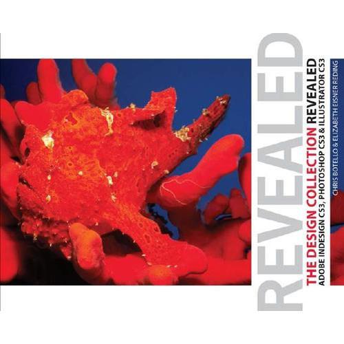 Cengage Course Tech. Book: Design Collection Revealed: Adobe InDesign CS3, Photoshop CS3 & Illustrator CS3 by Chris Botello and Elizabeth Eisner Reding