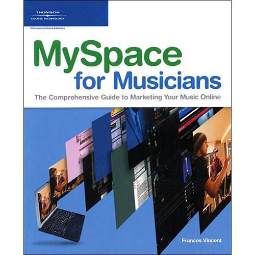 Cengage Course Tech. Book: MySpace for Musicians by Frances Vincent