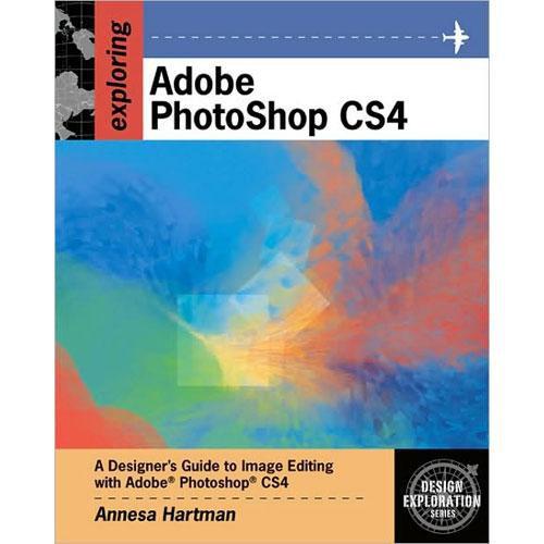 Cengage Course Tech. Book: Exploring Adobe Photoshop CS4 by Annesa Hartman