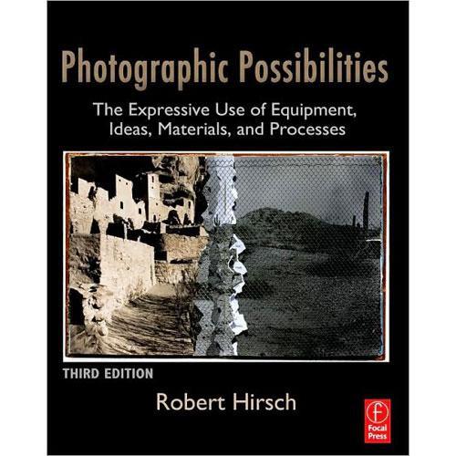 Focal Press Book: Photographic Possibilities, 3rd Edition by Robert Hirsch