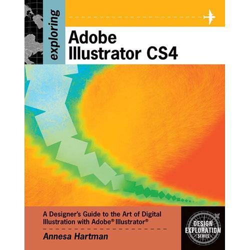 Cengage Course Tech. Exploring Adobe Illustrator CS4