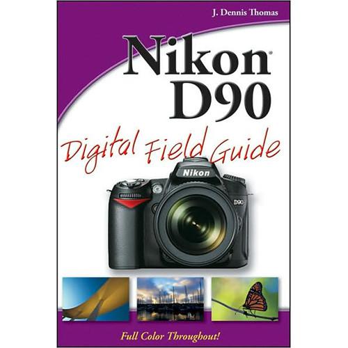 Wiley Publications Book: Nikon D90 Digital Field Guide by J. Dennis Thomas