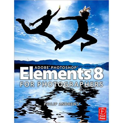 Focal Press Book: Adobe Photoshop Elements 8 for Photographers by Philip Andrews