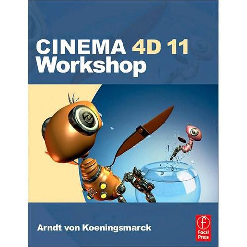 Focal Press Book: Cinema 4D 11 Workshop by Arndt von Koenigsmarck