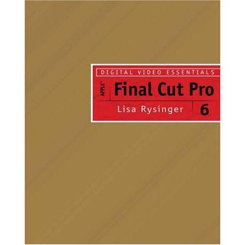 Cengage Course Tech. Digital Video Essentials Apple Final Cut Pro 6