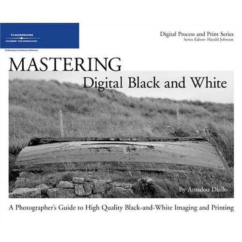 Cengage Course Tech. Book: Mastering Digital Black and White: A Photographer