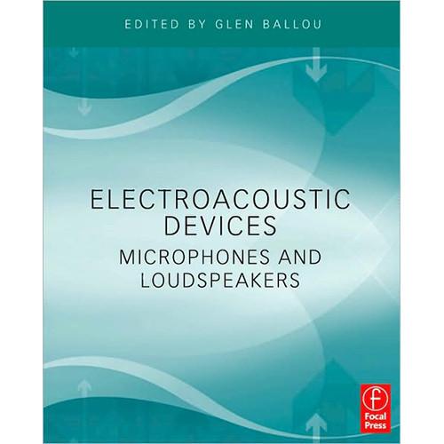 Focal Press Book: Electroacoustic Devices: Microphones and Loudspeakers by Glen Ballou
