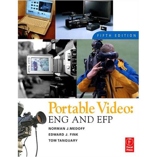Focal Press Book: Portable Video: ENG and EFP, 5th Edition by Norman J. Medoff and Edward J. Fink