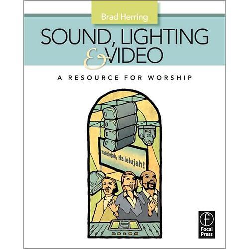 Focal Press Book: Sound, Lighting and Video: A Resource for Worship