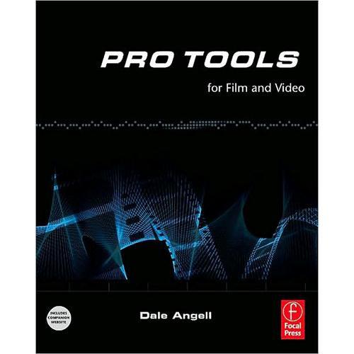 Focal Press Book: Pro Tools for Film and Video by Dale Angell