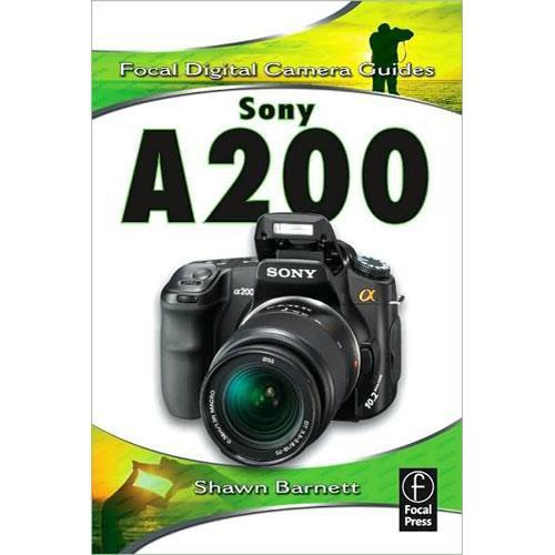 Focal Press Book: Focal Digital Camera Guide for the Sony A200 Digital SLR Camera by Shawn Barnett