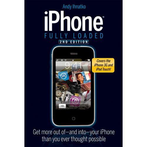 Wiley Publications Book: iPhone Fully Loaded, 2nd Edition by Andy Ihnatko