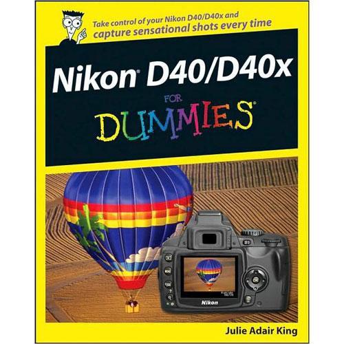 Wiley Publications Book: Nikon D40 D40x for Dummies by Julie Adair King