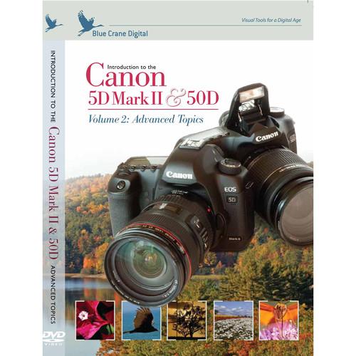 Blue Crane Digital DVD: Introduction to the Canon EOS 5D Mk II & the 50D Volume 2 Advanced Topics