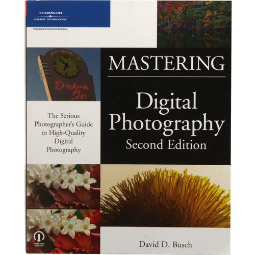 Cengage Course Tech. Book: Mastering Digital Photography, Second Edition by David D. Busch