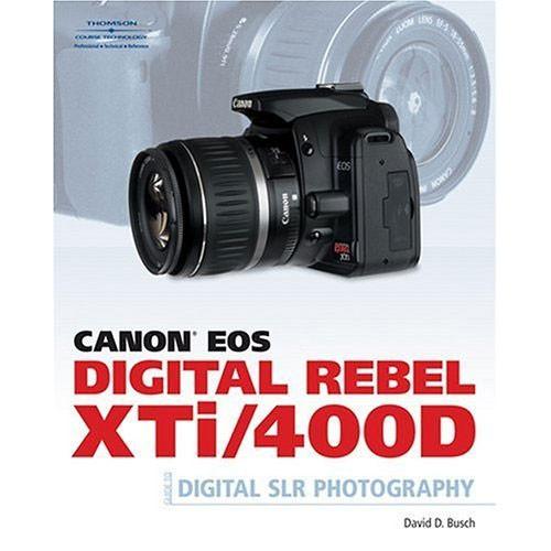 Cengage Course Tech. Book: Canon EOS Digital Rebel XTi 400D Guide to Digital SLR Photography by David D. Busch