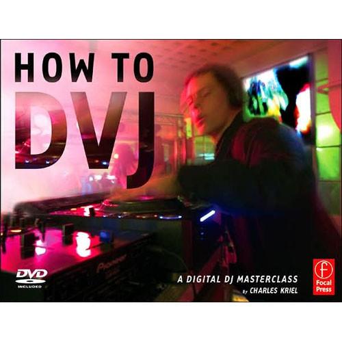 Focal Press Book DVD: How to DVJ by Charles Kriel