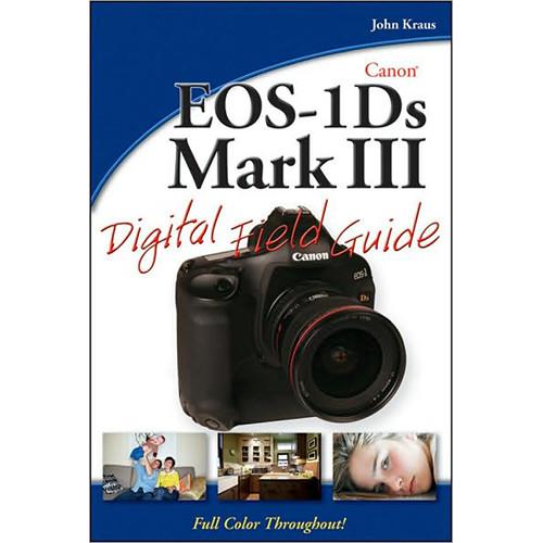 Wiley Publications Book: Canon EOS-1Ds Mark III Digital Field Guide by John Kraus